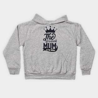 The greatest mum in the Kids Hoodie